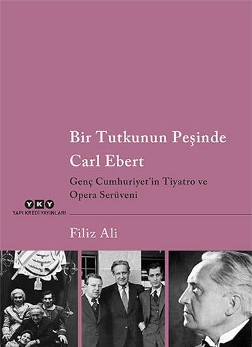 Bir Tutkunun Peşinde Carl Ebert: Genç Cumhuriyet’in Tiyatro ve Opera Serüveni