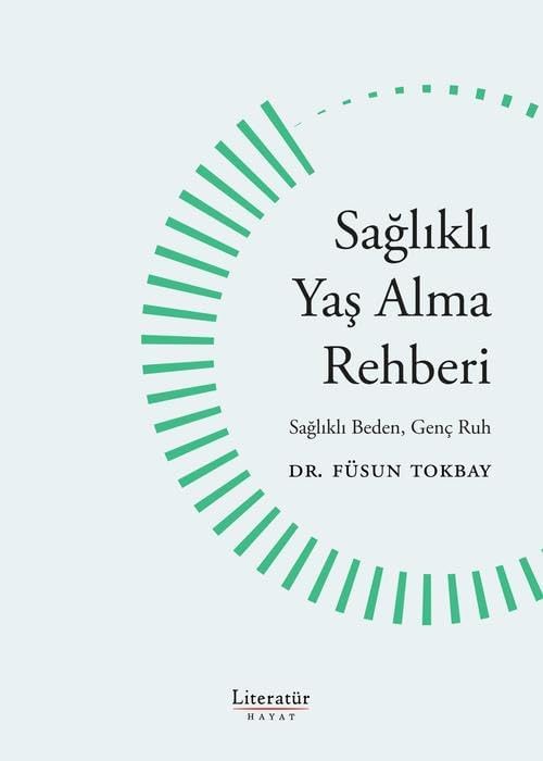 Sağlıklı Yaş Alma Rehberi - Sağlıklı Beden, Genç Ruh