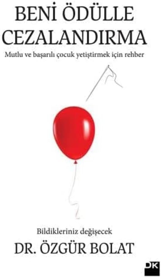 Beni Ödülle Cezalandırma: Çocuk Eğitiminde Doğru Bildiğimiz Yanlışlar! Acaba ödülle ilgili tüm bildiklerimiz yanlış mı?