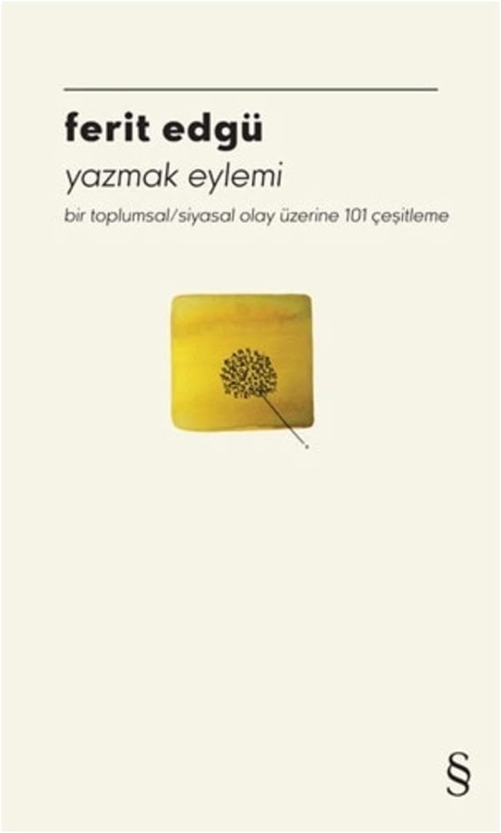 Yazmak Eylemi: Bir toplumsal/siyasal olay üzerine 101 çeşitleme