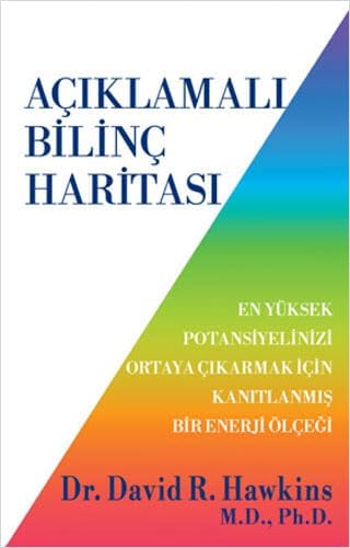 Açıklamalı Bilinç Haritası: En Yüksek Potansiyelinizi Ortaya Çıkarmak İçin Kanıtlanmış Bir Enerji Ölçeği