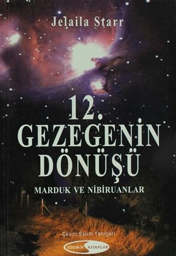 12. Gezegenin Dönüşü: Marduk ve Nibiruanlar