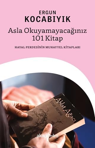 Asla Okuyamayacağınız 101 Kitap: Hayal Perdesin...