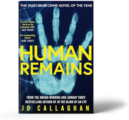 Human Remains: The gripping new thriller from the award-winning and Sunday Times bestselling author of In the Blink of an Eye