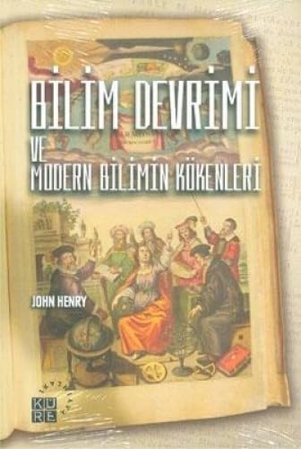 BİLİM DEVRİMİ VE MODERN BİLİMİN KÖKENLERİ