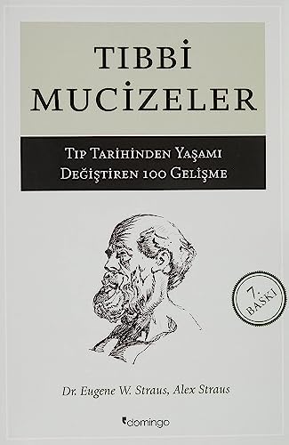 Tıbbi Mucizeler: Tıp Tarihinden Yaşamı Değiştiren 100 Gelişme