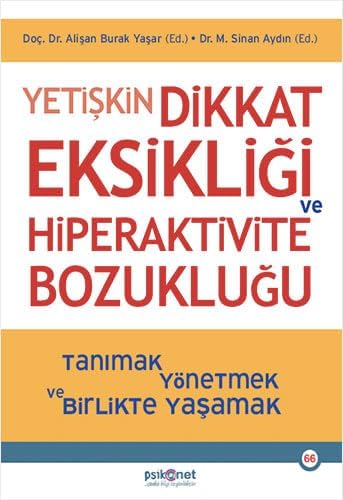 Yetişkin Dikkat Eksikliği ve Hiperaktivite Bozukluğu: Tanımak, Yönetmek ve Birlikte Yaşamak