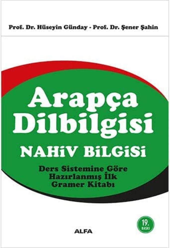 Arapça Dilbilgisi - Nahiv Bilgisi: Ders Sistemine Göre Hazırlanmış İlk Gramer Kitabı