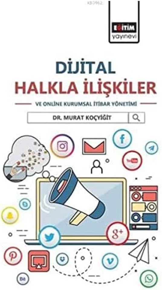 Dijital Halkla İlişkiler: ve Online Kurumsal İtibar Yönetimi