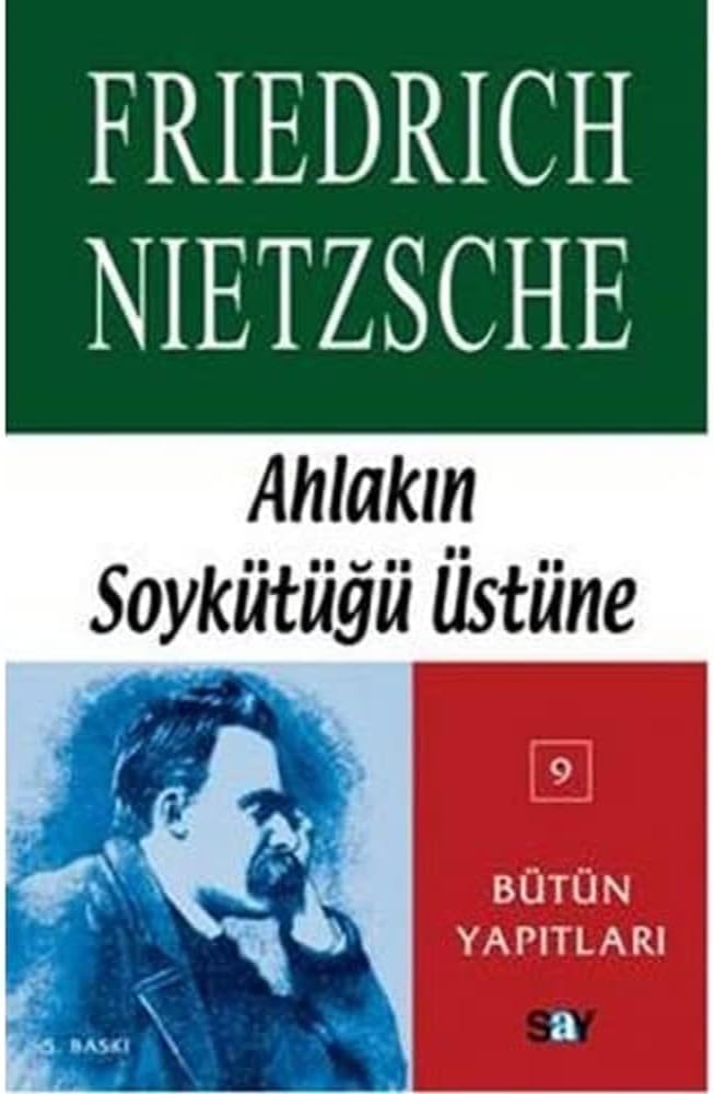 Ahlakın Soykütüğü Üstüne: Nietzsche - Bütün Yapıtları 9