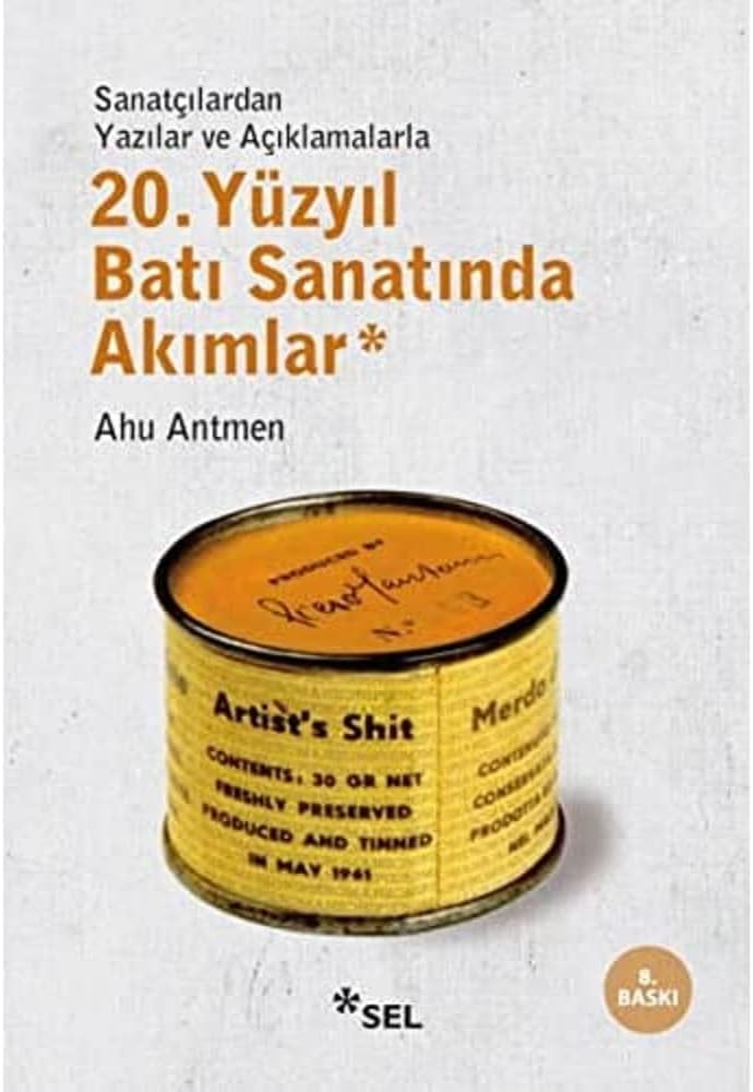 20. Yüzyıl Batı Sanatında Akımlar: Sanatçılardan Yazılar ve Açıklamalarla