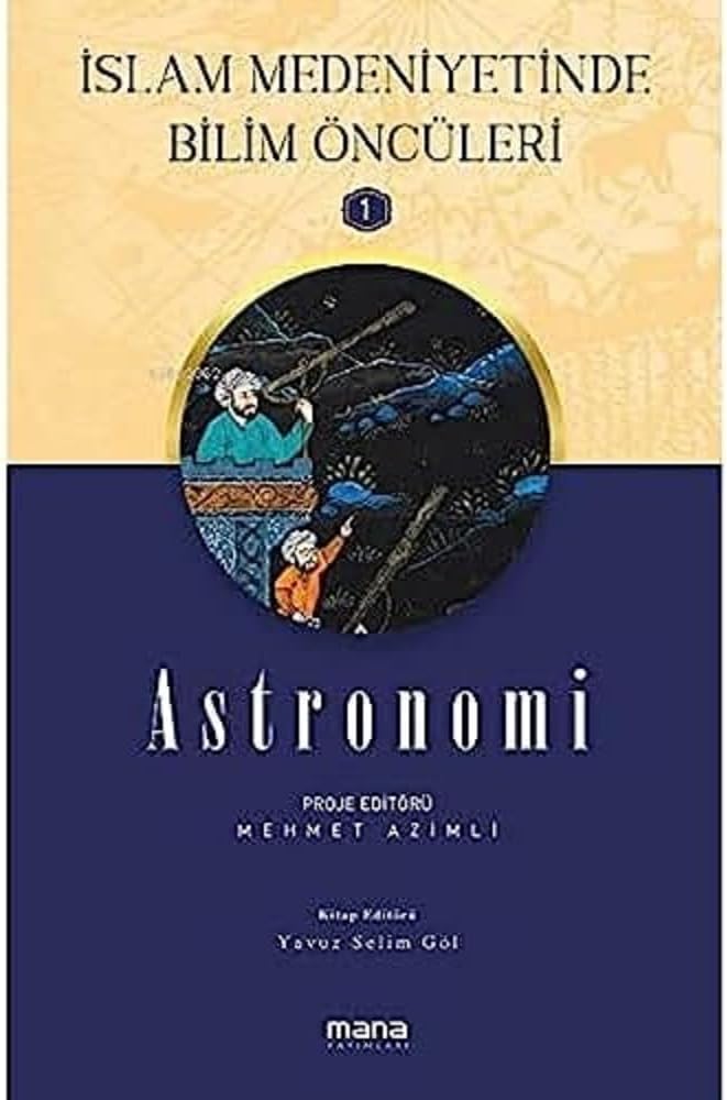 Astronomi - İslam Medeniyetinde Bilim Öncüleri 1