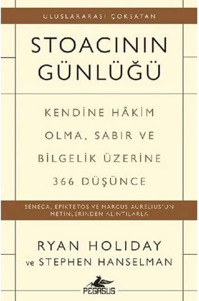 Stoacının Günlüğü: Kendine Hakim Olma Sabır ve Bilgelik Üzerine 366 Düşünce