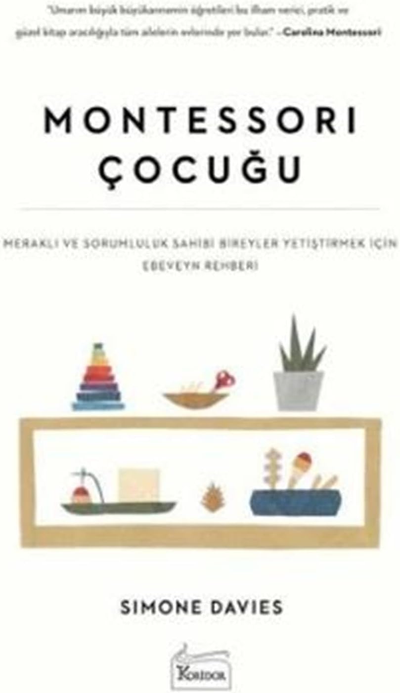 Montessori Çocuğu: Meraklı ve Sorumluluk Sahibi Bireyler Yetiştirmek İçin Ebeveyn Rehberi