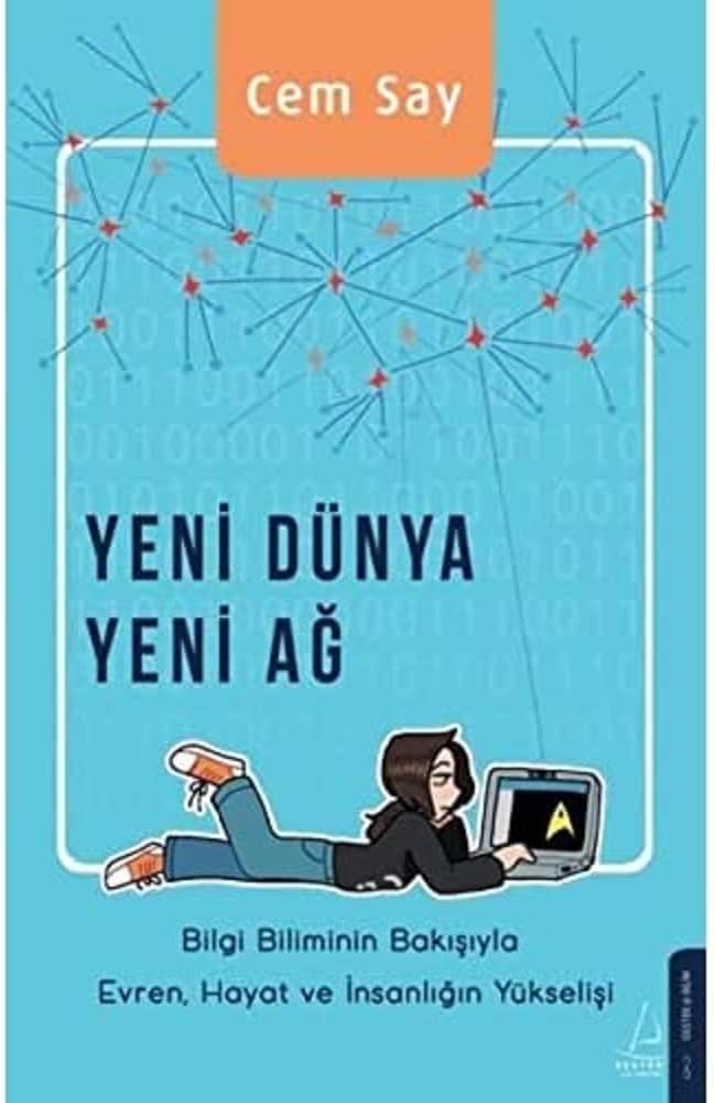 Yeni Dünya Yeni Ağ: Bilgi Biliminin Bakışıyla Evren, Hayat ve İnsanlığın Yükselişi