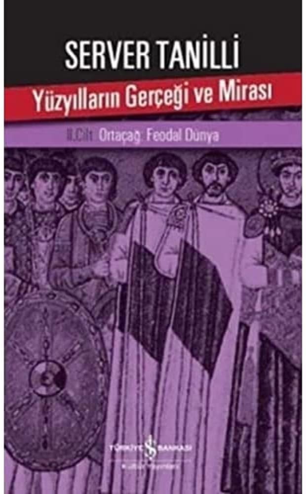 Yüzyılların Gerçeği ve Mirası – II. Cilt: Ortaçağ: Feodal Dünya
