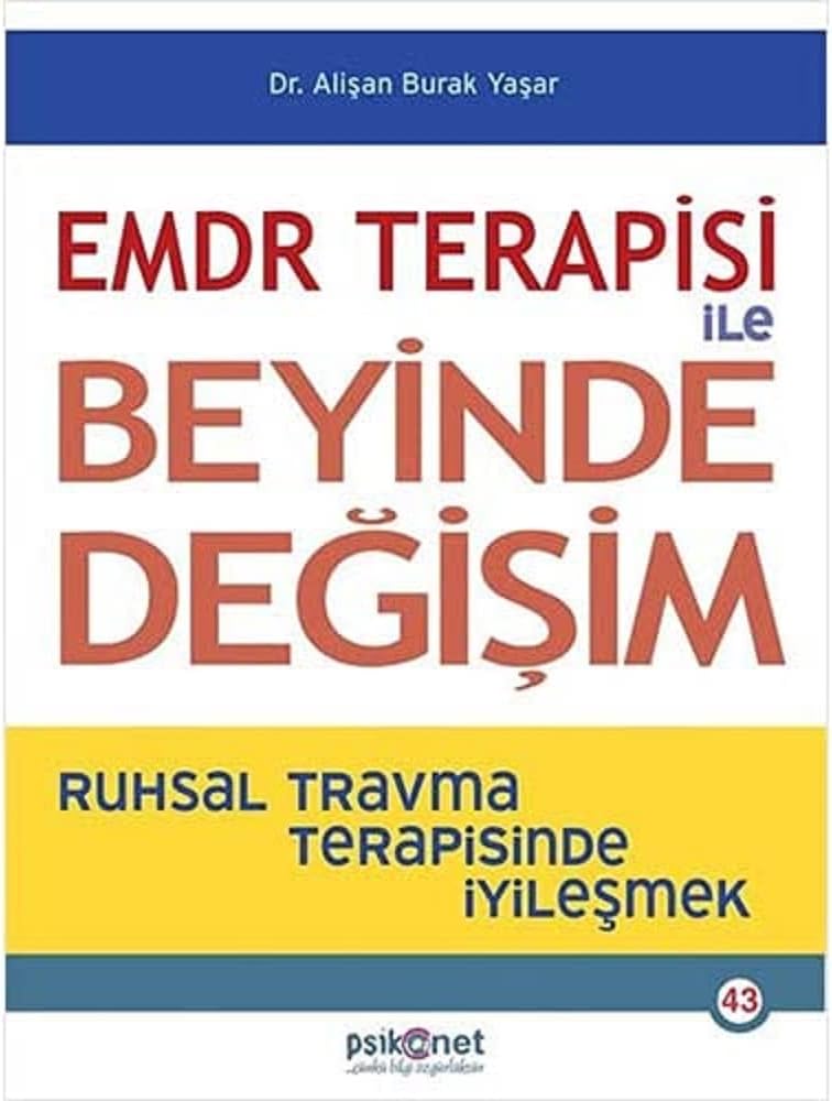 EMDR Terapisi ile Beyinde Değişim: Ruhsal Travma Terapisinde İyileşmek