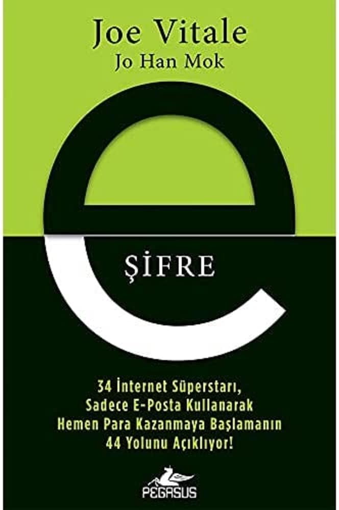 E-ŞİFRE: 34 İnternet Süperstarı, Sadece E-Posta Kullanarak Hemen Para Kazanmaya Başlamanın 44 Yolunu Açıklıyor!