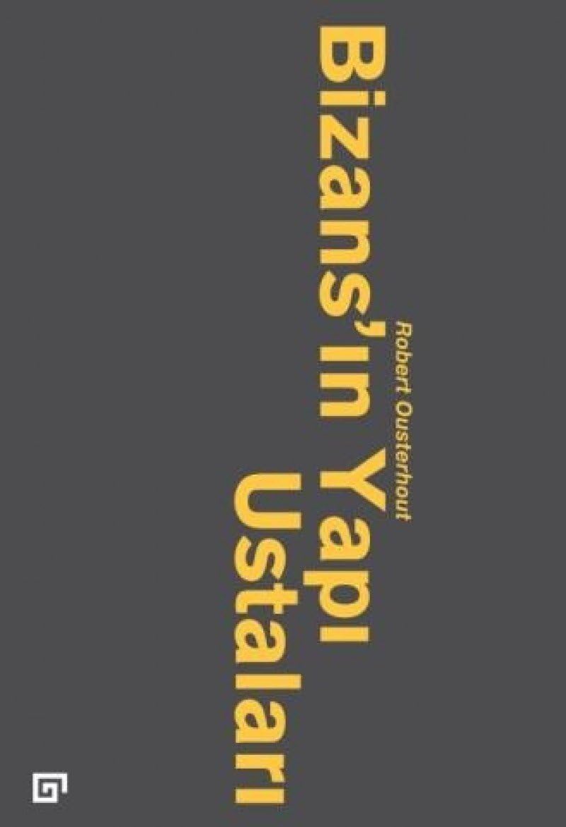 Bizans’ın Yapı Ustaları (Kapak değişebilir)