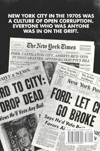 Drop Dead: How a Coterie of Corrupt Politicians, Bankers, Lawyers, Spinmeisters, and Mobsters Bankrupted New York, Got Bailed Out, Blamed the ... as Usual (And It Might Be Happening Again)