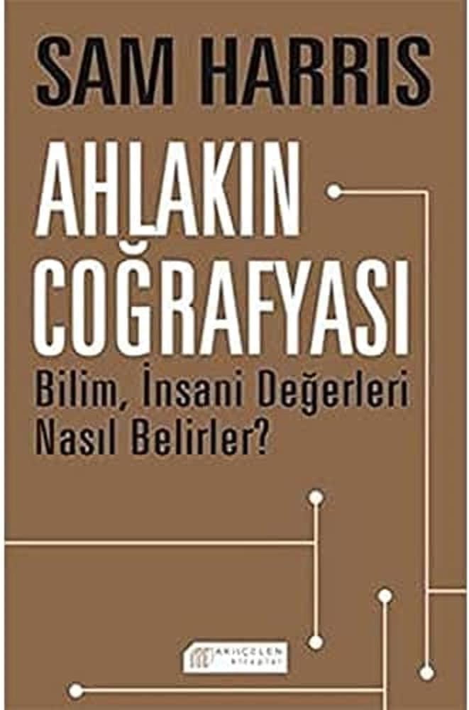 Ahlakın Coğrafyası: Bilim, İnsani Değerleri Nasıl Belirler?