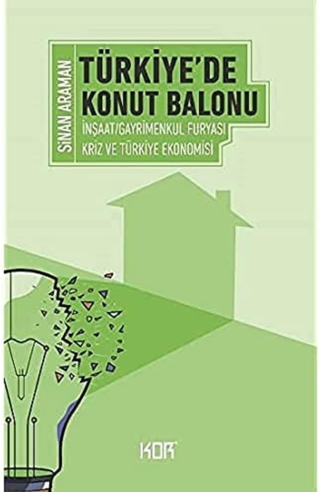 Türkiye’de Konut Balonu: İnşaat-Gayrimenkul Furyası ve Türkiye Ekonomisi