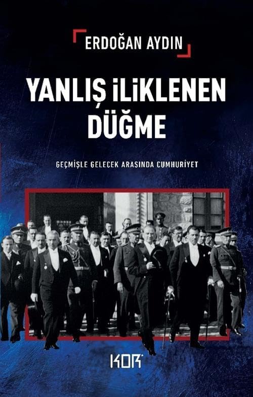 Yanlış İliklenen Düğme -Geçmişle Gelecek Arasında Cumhuriyet