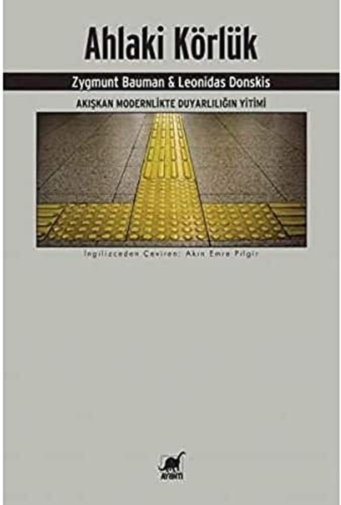 Ahlaki Körlük: Akışkan Modernlikte Duyarlılığın Yitimi