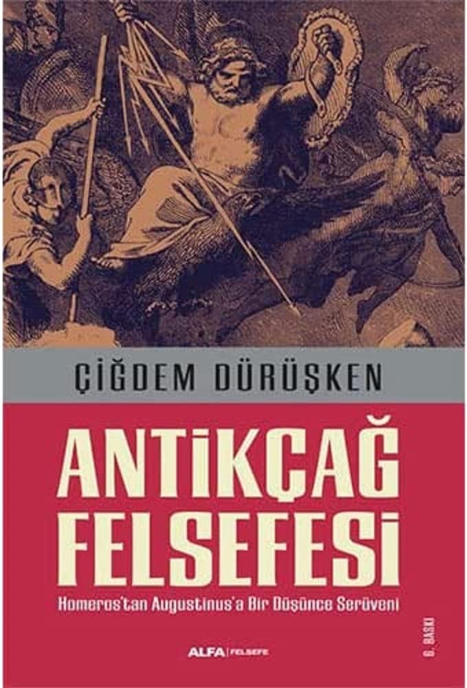 Antikçağ Felsefesi: Homerostan Augustinus'a Bir Düşünce Serüveni