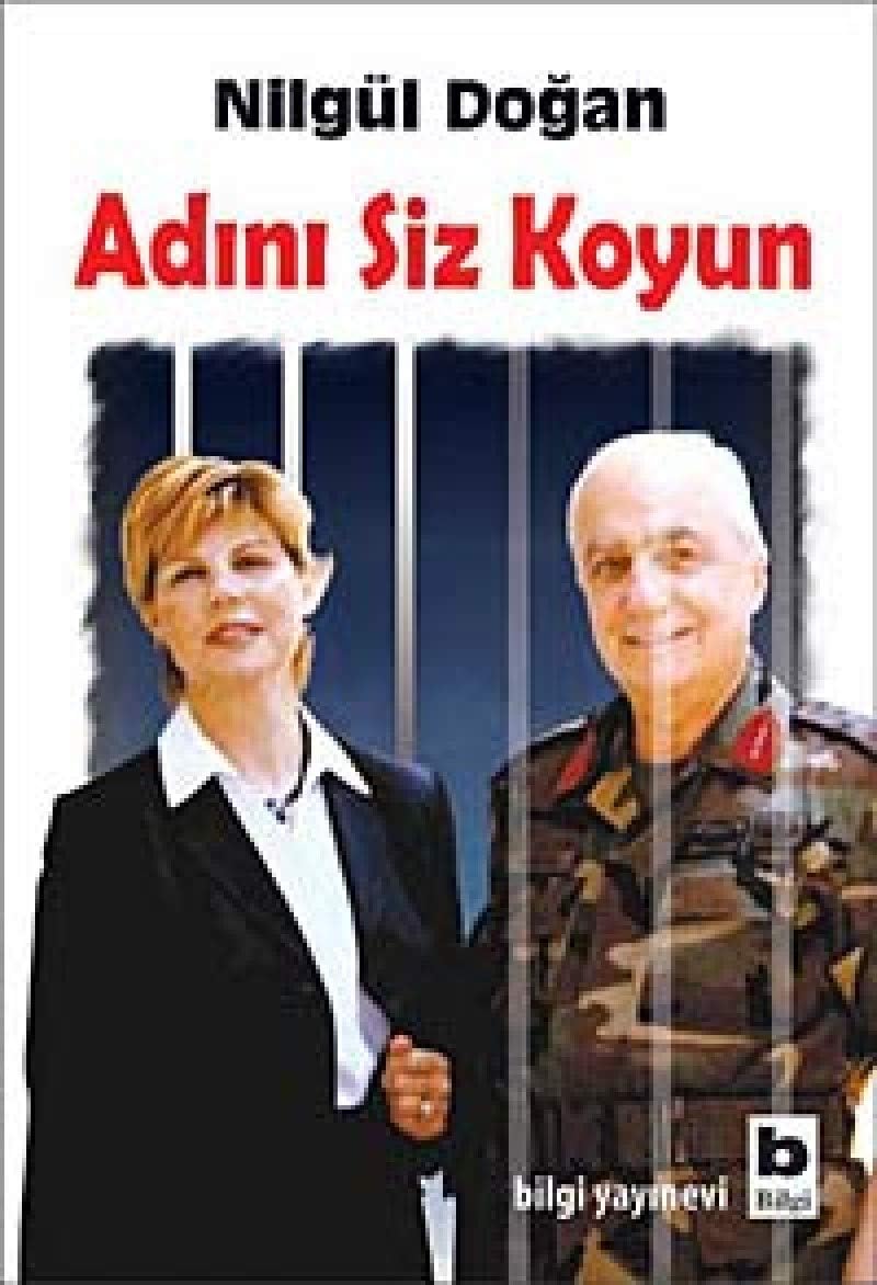 ADINI SİZ KOYUN: Bir Numaralı Balyoz Tanığının Anıları