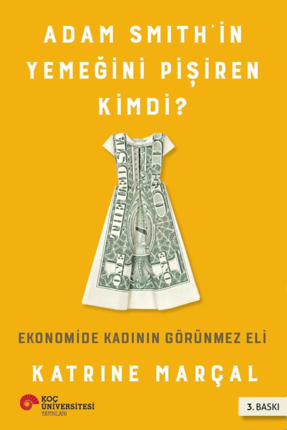 Adam Smith'in Yemeğini Pişiren Kimdi?: Ekonomide Kadının Görünmez Eli