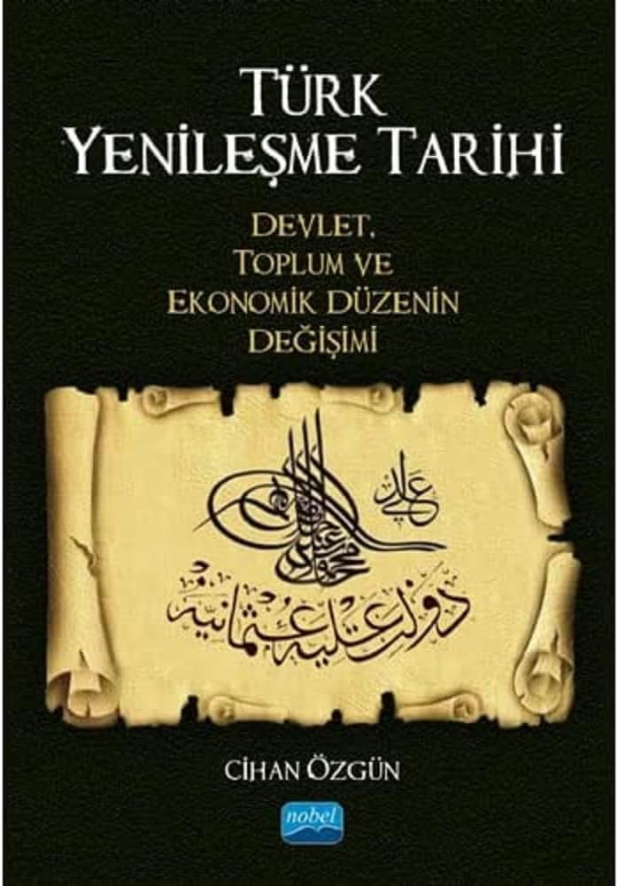 Türk Yenileşme Tarihi: Devlet, Toplum ve Ekonomik Düzenin Değişimi