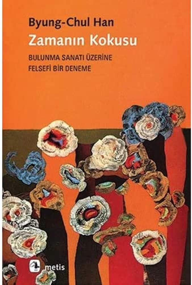 Zamanın Kokusu: Bulunma Sanatı Üzerine Felsefi Bir Deneme