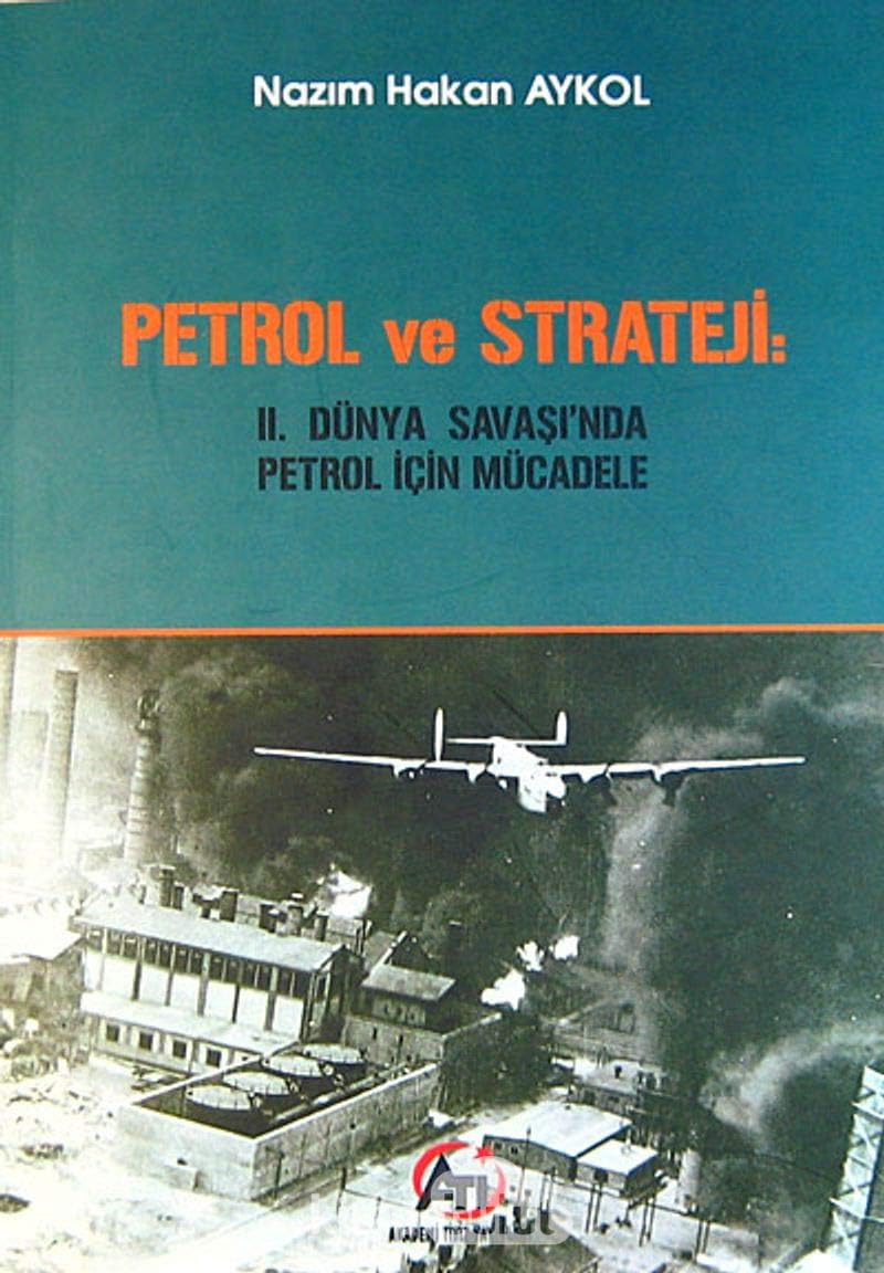 Petrol ve Strateji: II. Dünya Savaşı'nda Petrol İçin Mücadele