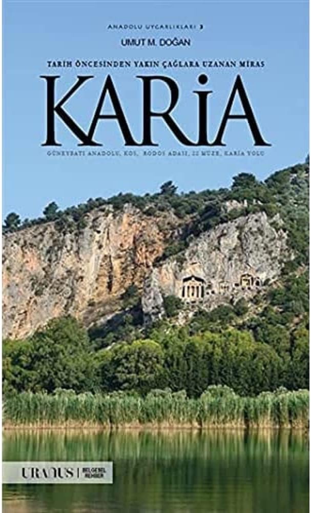 Tarih Öncesinden Yakın Çağlara Uzanan Miras Karia: Güneybatı Anadolu, Kos, Rodos Adası, 22 Müze, Karia Yolu - Anadolu Uygarlıkları 3