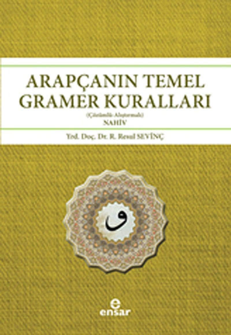 Arapçanın Temel Gramer Kuralları Çözümlü Alıştırmalı Nahiv: (Çözümlü - Alıştırmalı) NAHİV