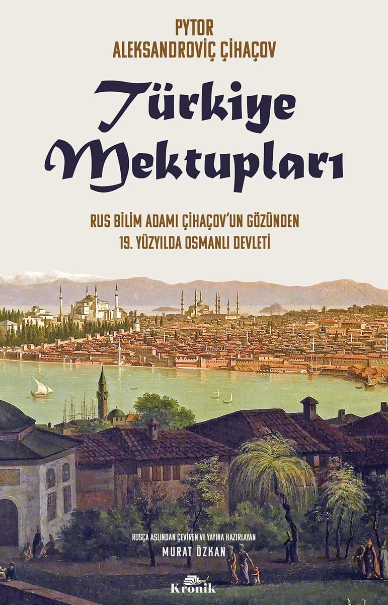Türkiye Mektupları: Rus Bilim Adamı Çihaçov’un Gözünden 19. Yüzyılda Osmanlı Devleti