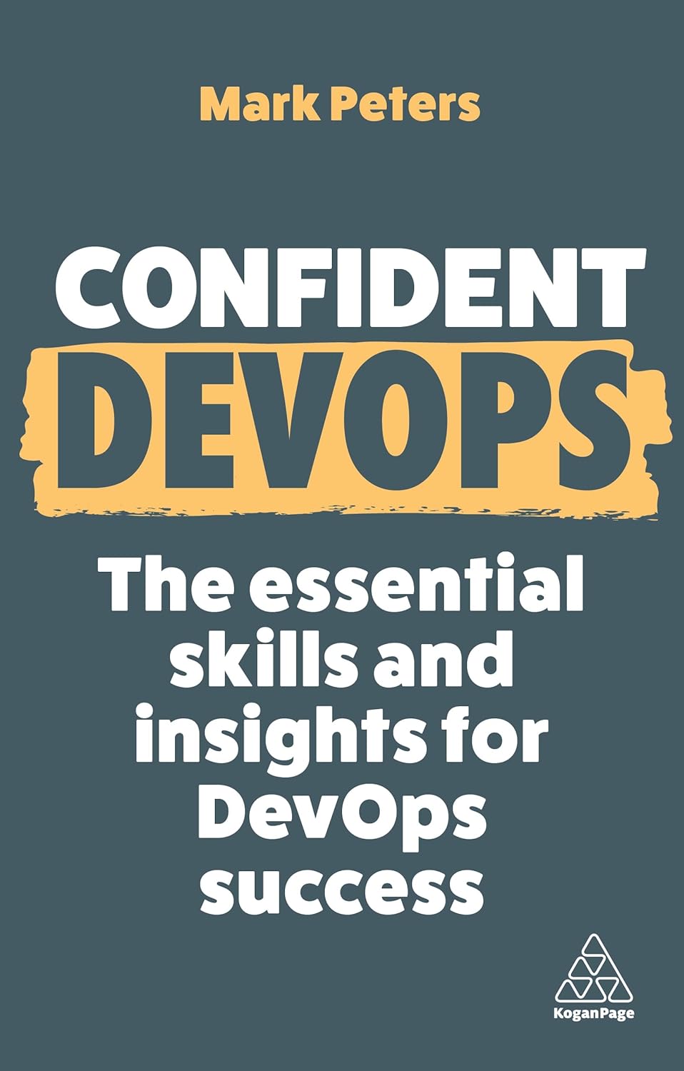 Confident DevOps: The Essential Skills and Insights for DevOps Success: 18