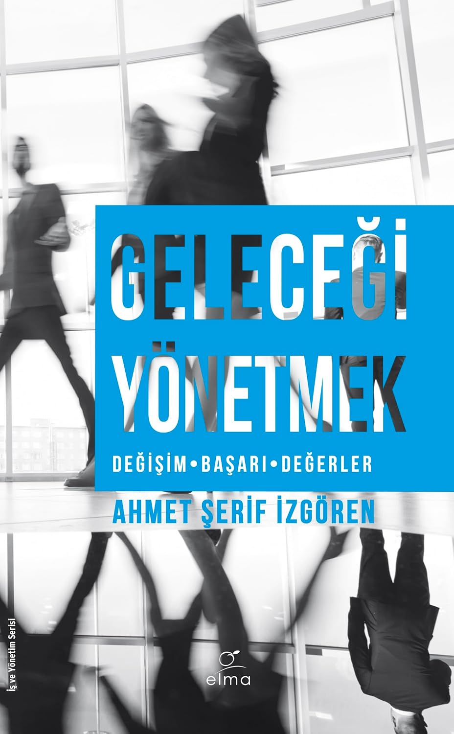 Geleceği Yönetmek: Değişim - Başarı - Gelecek