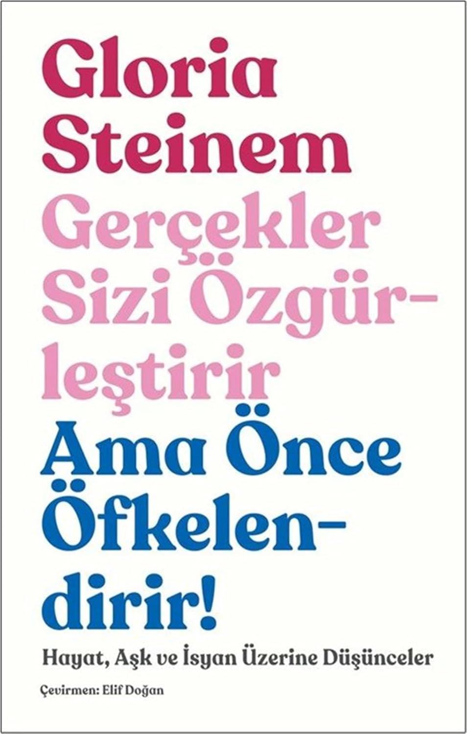 Gerçekler Sizi Özgürleştirir Ama Önce Öfkelendirir! Hayat Aşk ve İnsan Üzerine Düşünceler
