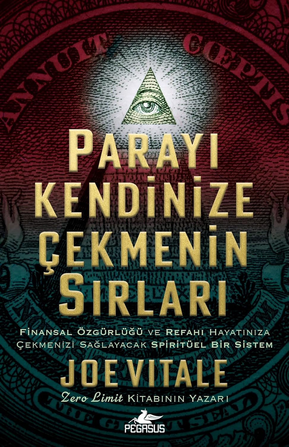 Parayı Kendinize Çekmenizin Sırları: Finansal Özgürlüğü ve Refahı Hayatınıza Çekmenizi Sağlayacak Spiritüel Bir Sistem