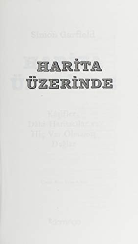 Harita Üzerinde - Kaşifler, Dahi Haritacılar ve Hiç Var Olmamış Dağlar