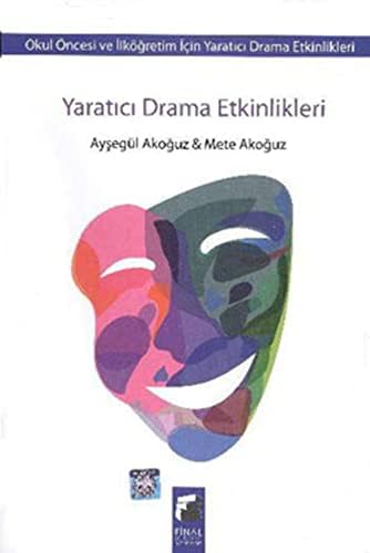 Yaratıcı Drama Etkinlikleri: Okul Öncesi ve İlkokul İçin Uygulamalı Drama Etkinlikleri