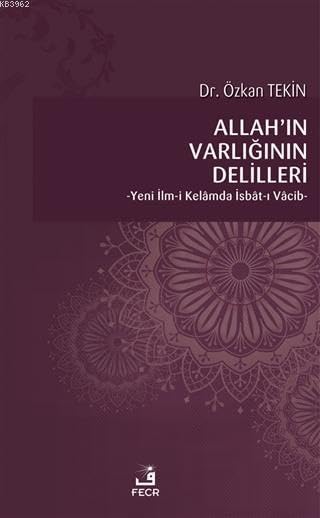 Allah’ın Varlığının Delilleri - Yeni İlm-i Kelamda İsbat-ı Vacib