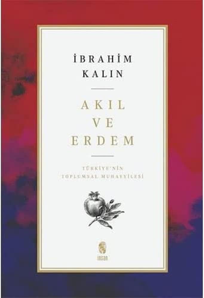 Akıl ve Erdem: Türkiye'nin Toplumsal Muhayyilesi