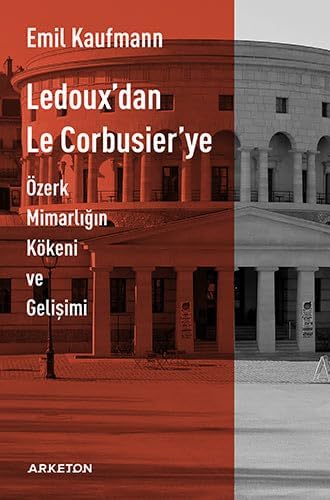 Ledoux'dan Le Corbusier'ye: Özerk Mimarlığın Kokeni Ve Gelişimi