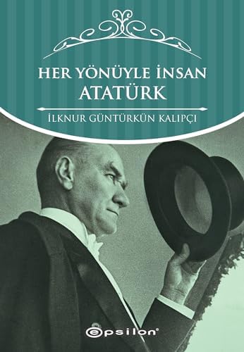 Her Yönüyle İnsan Atatürk