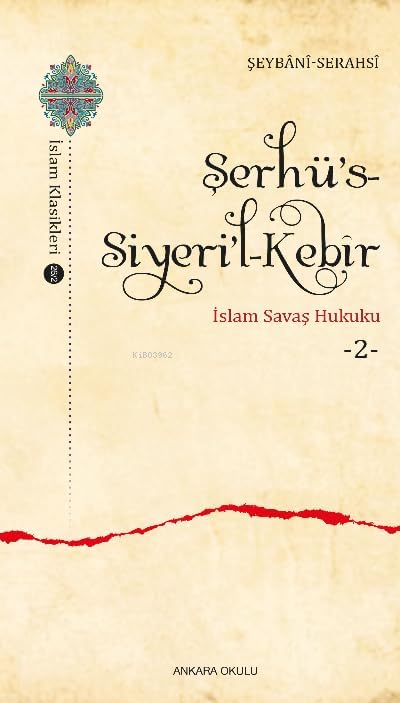 Şerhü’s-Siyeri’l-Kebir - İslam Savaş Hukuku 2
