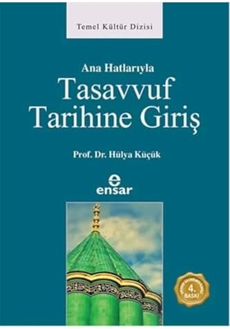 ANAHATLARIYLA TASAVVUF TARİHİNE GİRİŞ
