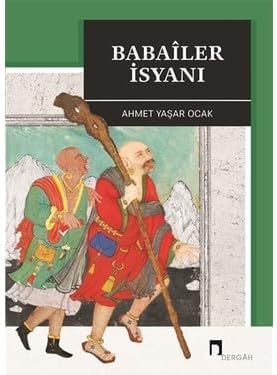 Babailer İsyanı: Aleviliğin Tarihsel Altyapısı